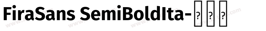 FiraSans SemiBoldIta字体转换 FiraSans SemiBoldIta字体转换